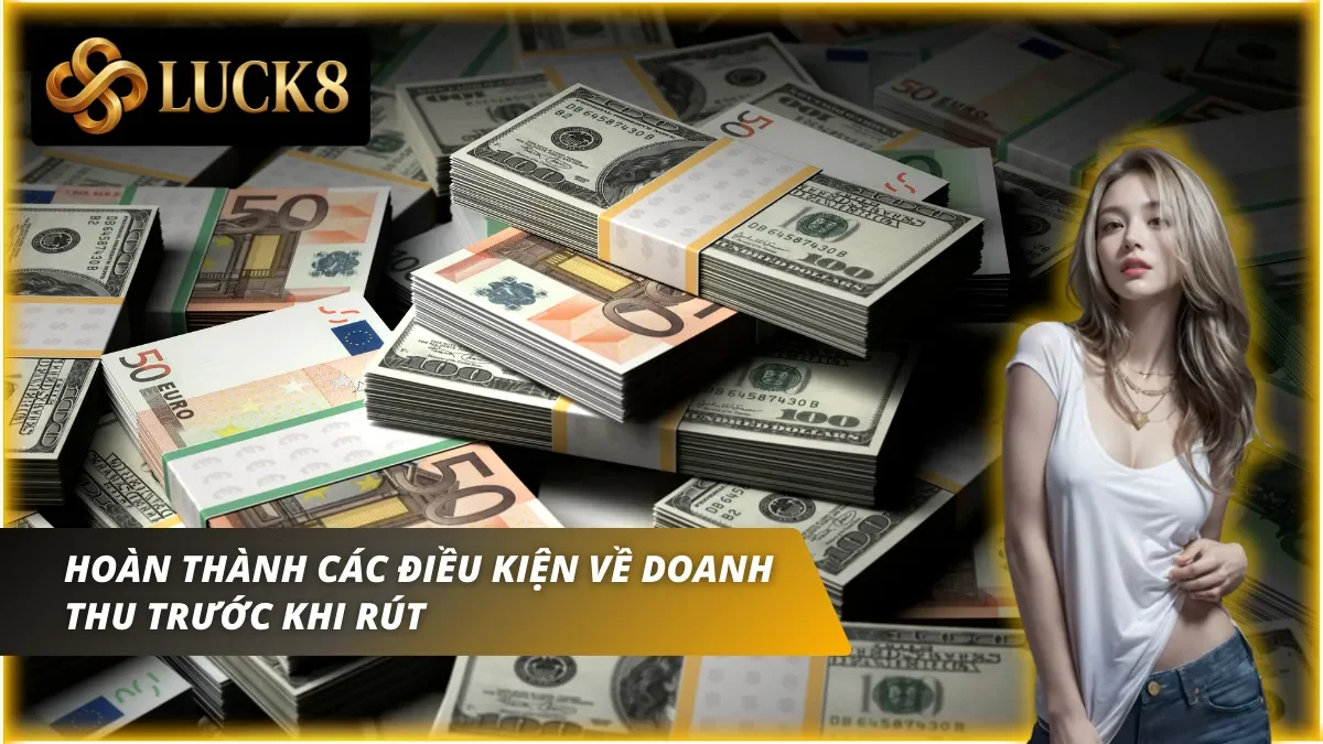Người chơi cần hoàn thành các điều kiện rút tiền Luck8 trước khi rút